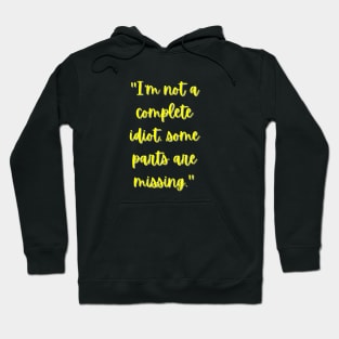 I'm Not Complete Idiot, Hoodie